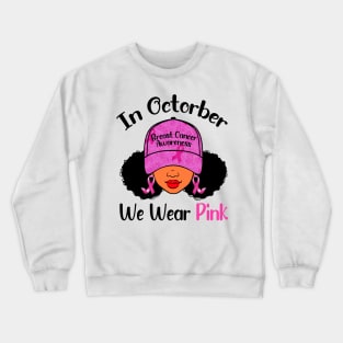 In October We Wear Pink Breast Cancer Awareness Black Women Crewneck Sweatshirt